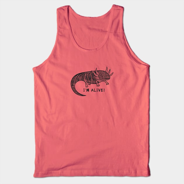 Axolotl - I'm Alive! - hand drawn meaningful animal design Tank Top by Green Paladin